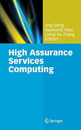 high assurance services computing 1st edition jing dong ,raymond paul ,liang jie zhang 1441946845,