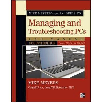 mike meyers comptia a+ guide to managing and troubleshooting pcs lab manual common 1st edition mike meyers