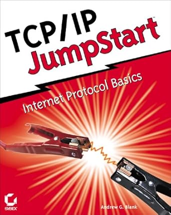 tcp/ip jumpstart internet protocol basics 1st edition andrew g blank 0782126448, 978-0782126440