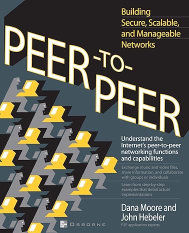 peer to peer building secure scalable and manageable networks 1st edition dana moore ,john hebeler