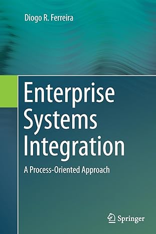 enterprise systems integration a process oriented approach 1st edition diogo r ferreira 3662514311,