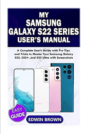 my samsung galaxy s22 series users manual a complete users guide with pro tips and tricks to master your