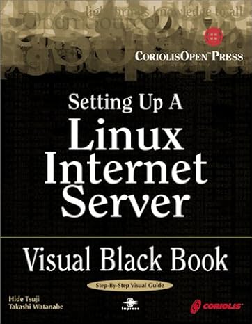 setting up a linux internet server visual black book a visual guide to using linux as an internet server on a