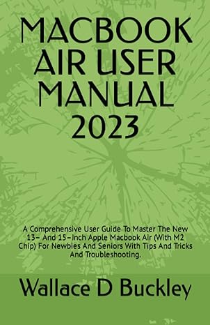 macbook air user manual 2023 a comprehensive user guide to master the new 13 and 15 inch apple macbook air