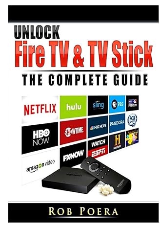 unlock fire tv and tv stick the complete guide 1st edition rob poera 0359685315, 978-0359685318