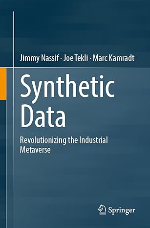 synthetic data revolutionizing the industrial metaverse 1st edition jimmy nassif ,joe tekli ,marc kamradt