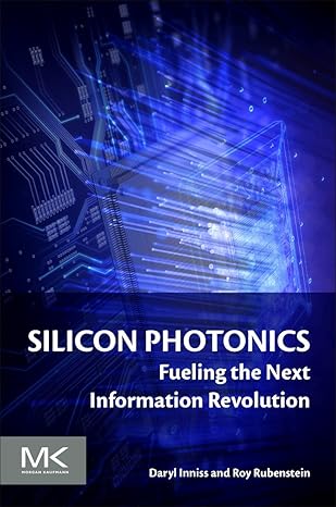 silicon photonics fueling the next information revolution 1st edition daryl inniss ,roy rubenstein