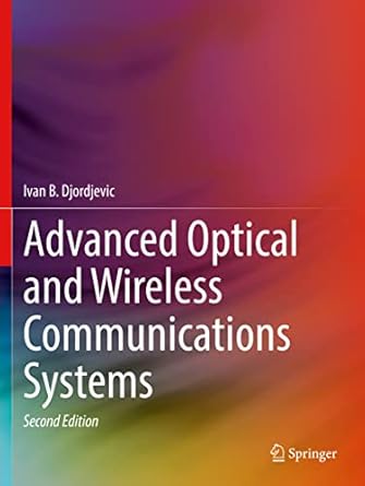 advanced optical and wireless communications systems 2nd edition ivan b djordjevic 3030984931, 978-3030984939