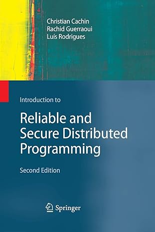 introduction to reliable and secure distributed programming 2nd edition christian cachin ,rachid guerraoui