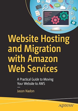 website hosting and migration with amazon web services a practical guide to moving your website to aws 1st