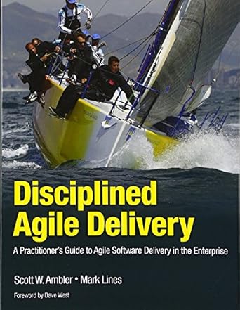 disciplined agile delivery a practitioner s guide to agile software delivery in the enterprise 1st edition