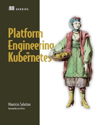 platform engineering on kubernetes 1st edition mauricio salatino 1617299324, 978-1617299322