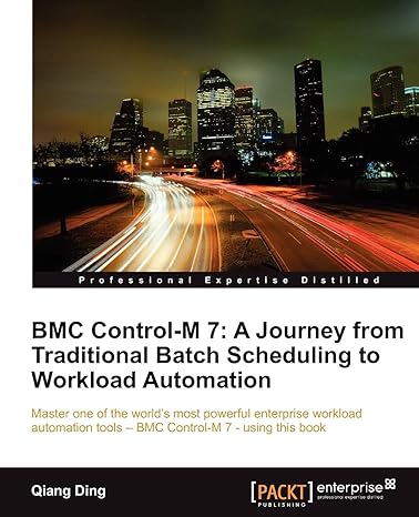 bmc control m 7 a journey from traditional batch scheduling to workload automation 1st edition qiang ding