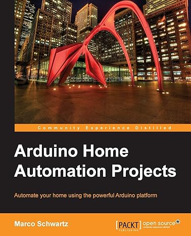 arduino home automation projects automate your home using the powerful arduino platform 1st edition marco