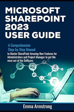 microsoft sharepoint 2023 user guide a comprehensive step by step manual to master sharepoint amazing new