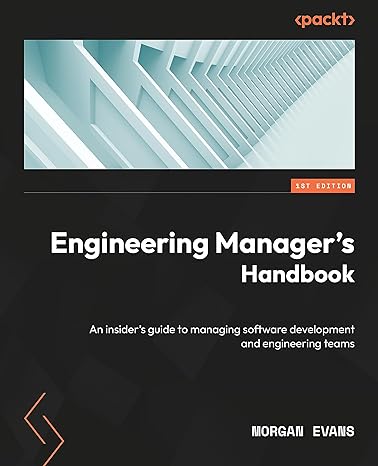 engineering manager s handbook an insider s guide to managing software development and engineering teams 1st