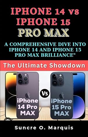 iphone 14 vs iphone 15 pro max a comprehensive dive into iphone 14 and iphone 15 pro max brilliance 1st