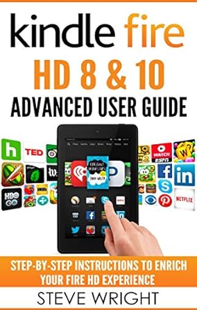 kindle fire hd 8 and 10 kindle fire hd advanced user guide step by step instructions to enrich your fire hd