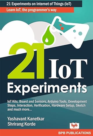 21 iot experiments learn iot the programmer s way 1st edition yashavant kanetkar ,shrirang korde 9386551837,