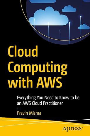 cloud computing with aws everything you need to know to be an aws cloud practitioner 1st edition pravin