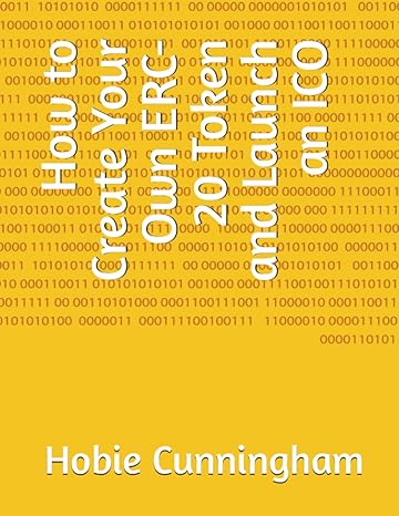 how to create your own erc 20 token and launch an ico 1st edition hobie cunningham 979-8854196970