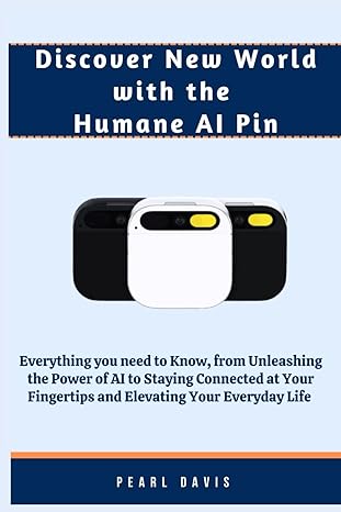 discover new world with the humane ai pin everything you need to know from unleashing the power of ai to