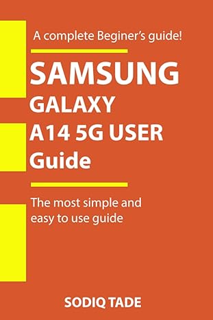 samsung galaxy a14 5g user guide the most simple and easy to use guide 1st edition sodiq tade 979-8853018983