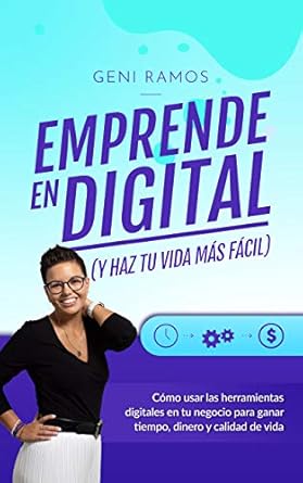 emprende en digital como usar las herramientas digitales en tu negocio para ganar tiempo dinero y calidad de