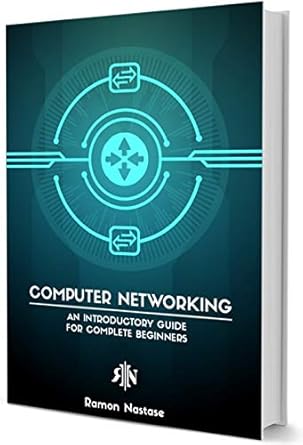 computer networking for beginners a brief introductory guide in computer networking for complete beginners