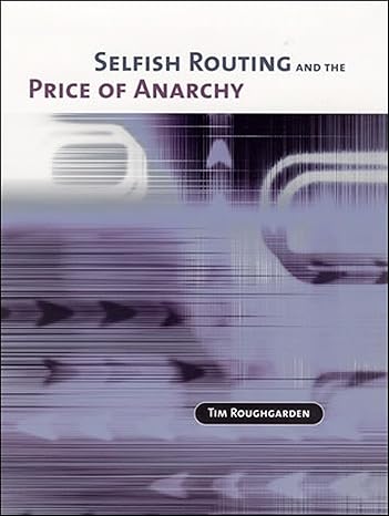 selfish routing and the price of anarchy 1st edition tim roughgarden 0262549328, 978-0262549325