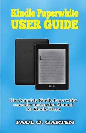 kindle paperwhite user guide the complete kindle paperwhite e reader instruction manual to set up and manage