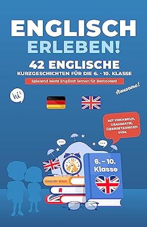 englisch erleben 42 englische kurzgeschichten fur schuler spielend leicht englisch lernen fur bestnoten mit