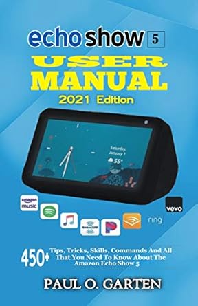 echo show 5 user manual   450+ tips tricks skills commands and all that you need to know about the amazon