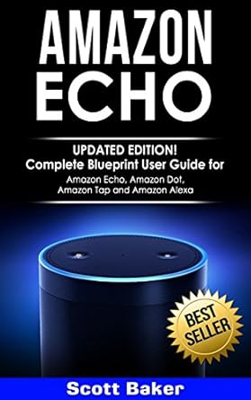 amazon echo   complete blueprint user guide for amazon echo amazon dot amazon tap and amazon alexa updated