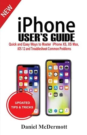 iphone users guide quick and easy ways to master iphone xs xs max ios 12 and troubleshoot common problems 1st