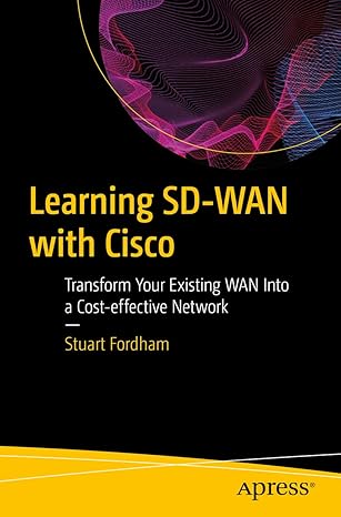learning sd wan with cisco transform your existing wan into a cost effective network 1st edition stuart