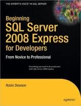 beginning sql server 2008 express for developers from novice to professional 1st edition 1st edition robin