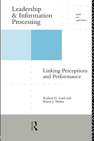 leadership and information processing linking perceptions and performance 1st edition robert g. lord ,karen