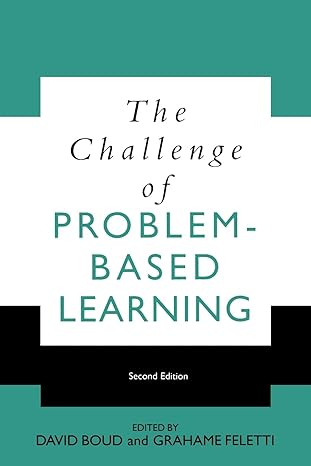 the challenge of problem based learning 1st edition david boud ,grahame feletti 0749425601, 978-0749425609