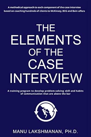 the elements of the case interview a training program to develop problem solving skill and habits of