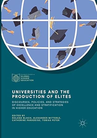 universities and the production of elites discourses policies and strategies of excellence and stratification