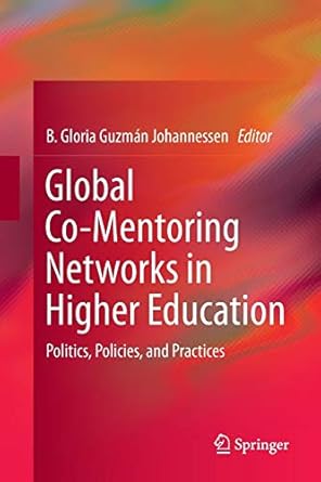 global co mentoring networks in higher education politics policies and practices 1st edition b. gloria guzman