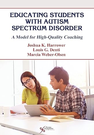 educating students with autism spectrum disorder a model for high quality coaching 1st edition joshua k.