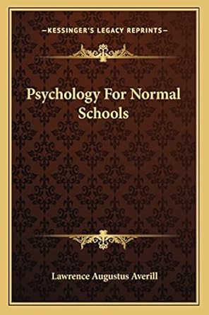 psychology for normal schools 1st edition lawrence augustus averill 1163111031, 978-1163111031