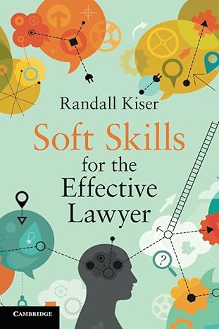 soft skills for the effective lawyer 1st edition randall kiser 1108403506, 978-1108403504