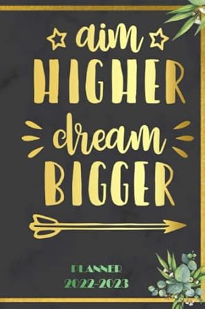 aim higher dream bigger 2022 2023 planner daily weekly and monthly with 24 months calendar vision boards to