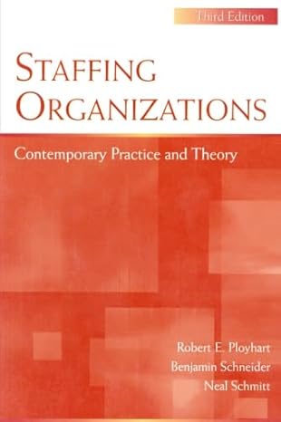 staffing organizations contemporary practice and theory 1st edition robert e. ployhart ,benjamin schneider