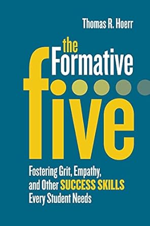 the formative five fostering grit empathy and other success skills every student needs 1st edition thomas r.