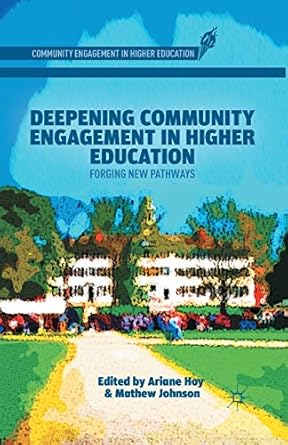 deepening community engagement in higher education forging new pathways 1st edition a. hoy ,m. johnson