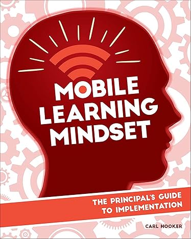 mobile learning mindset the principal s guide to implementation 1st edition carl hooker 1564843742,